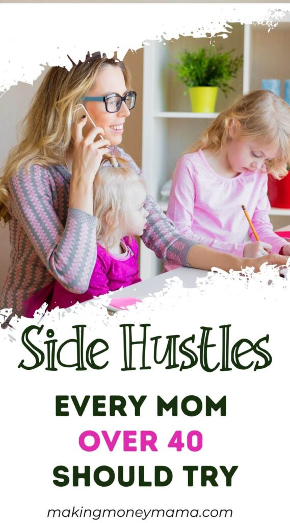 Side Hustles for Moms Over 40